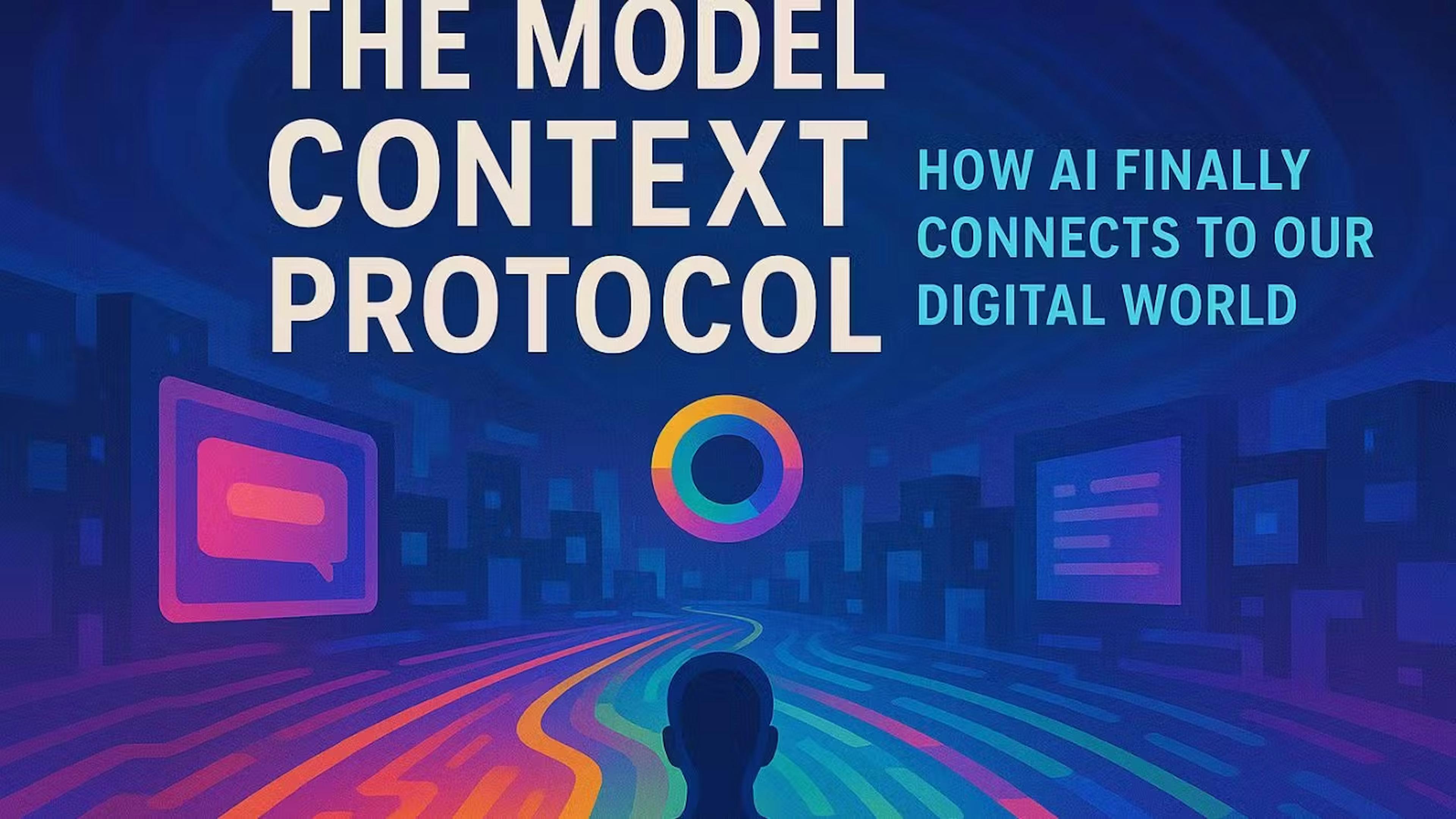 Model Context Protocol Is the Kind of AI Future All Of Us Should Want to See 