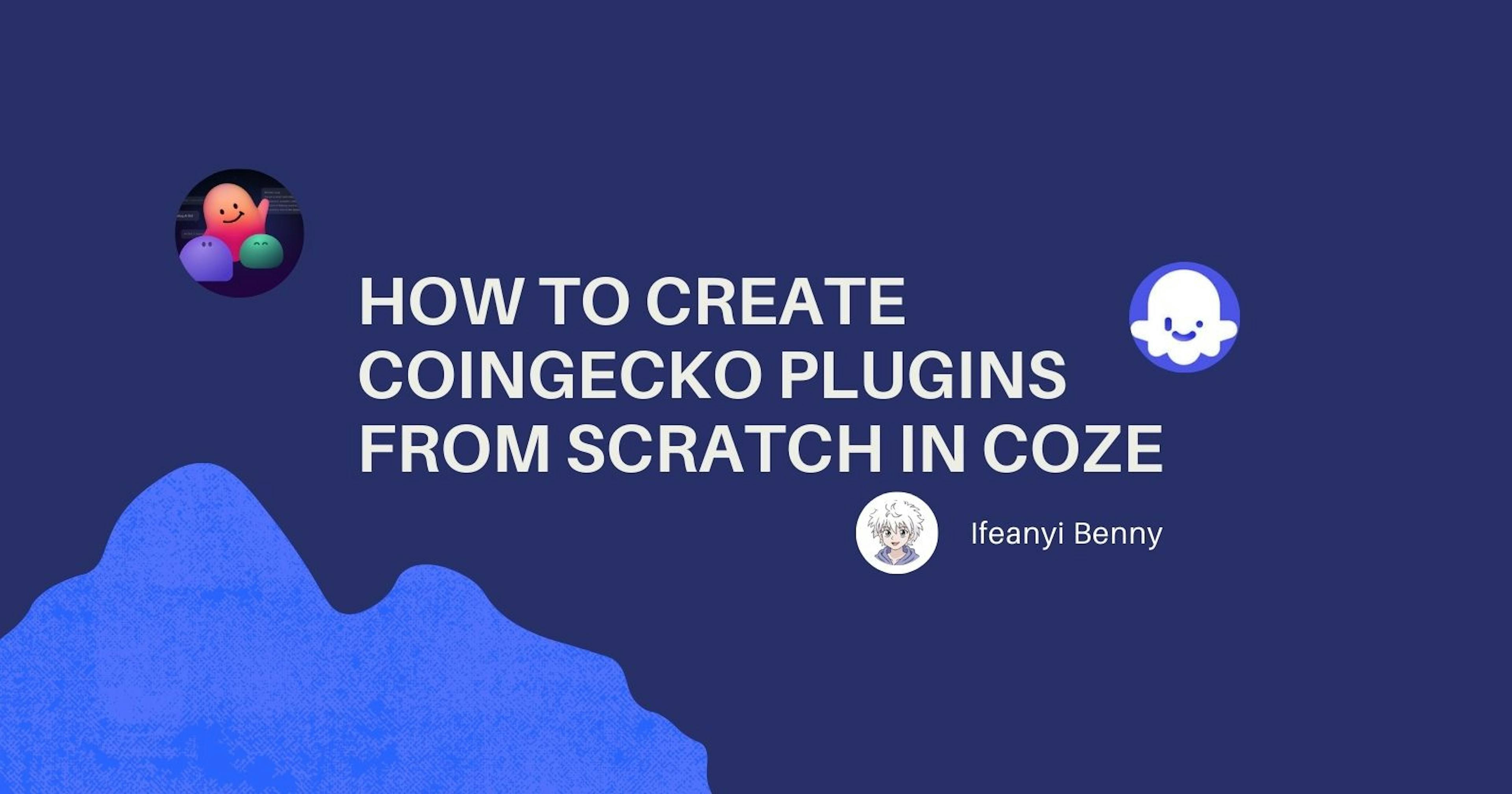 How to Create Plugins From Scratch in Coze: CoinGecko Case Study