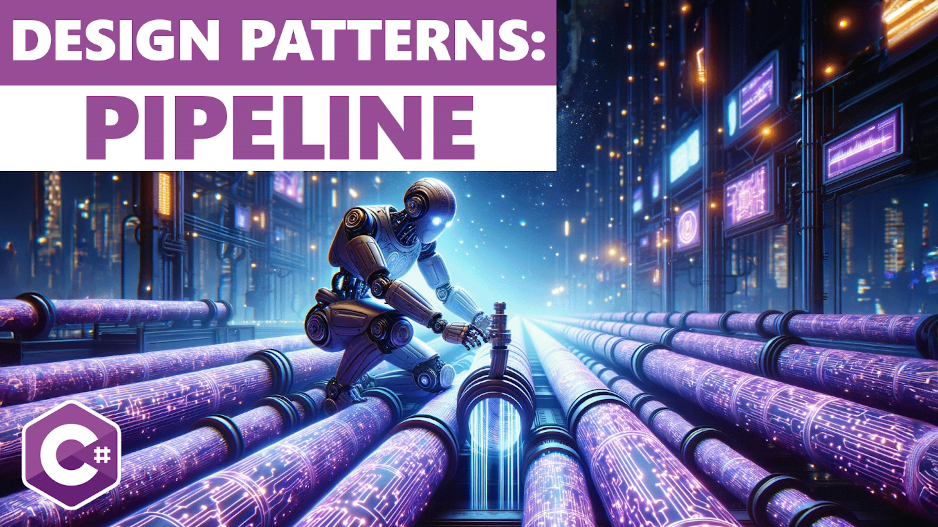 The Pipeline Design Pattern - Examples in C#