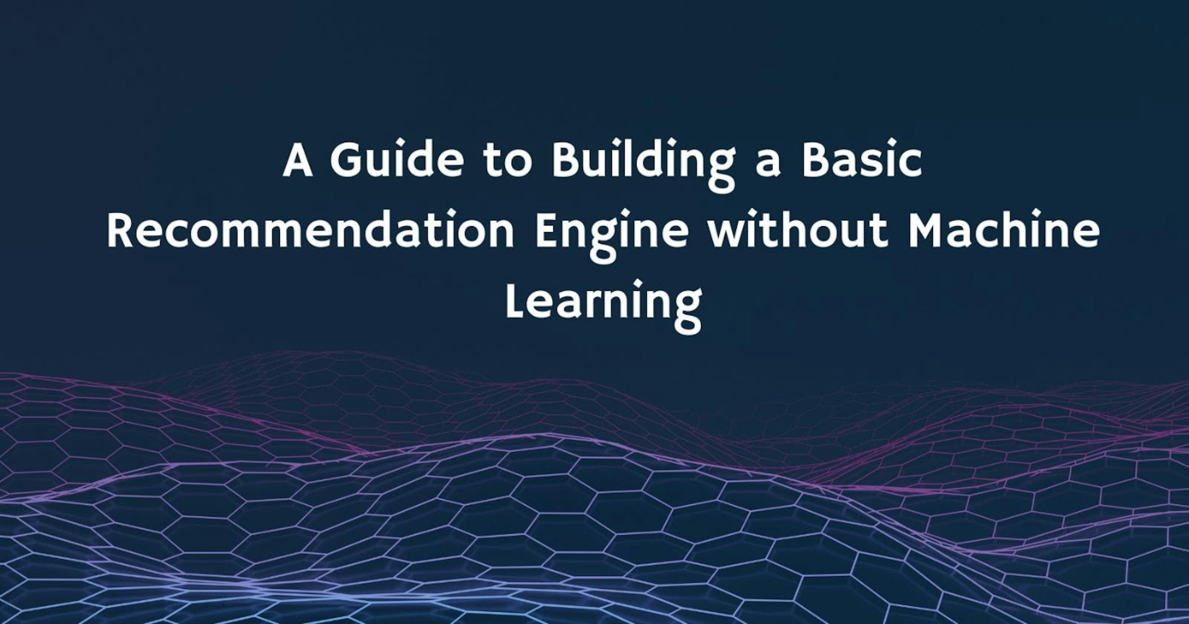 How to Build a Basic Recommendation Engine without Machine Learning 