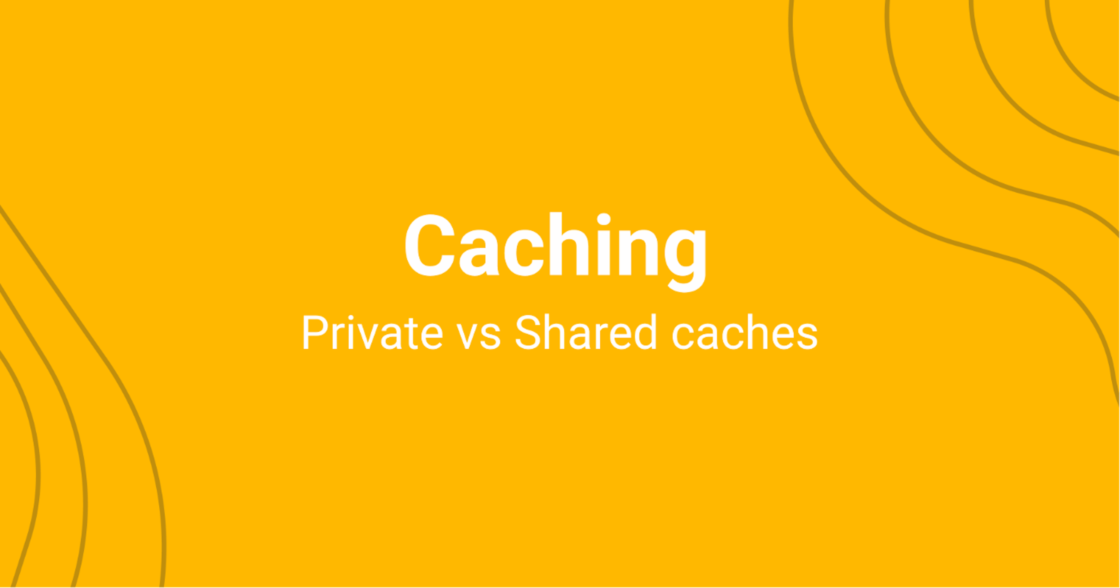 The Differences between Shared and Private Caching