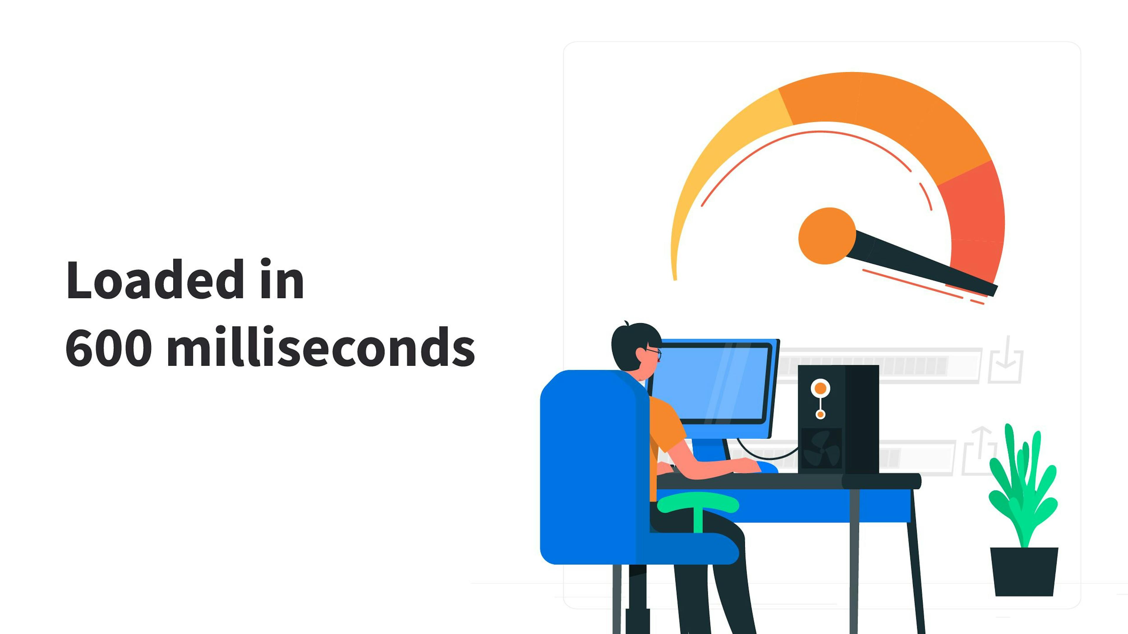 Loaded in 600 Milliseconds: How To Improve Website Speed